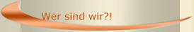 Wer sind wir?!